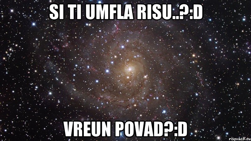 si ti umfla risu..?:D vreun povad?:D, Мем  Космос (офигенно)