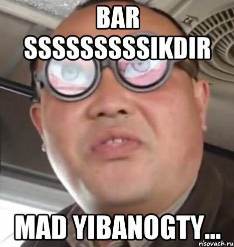 Bar sssssssssikdir Mad yibanogty..., Мем Очки ннада А чётки ннада