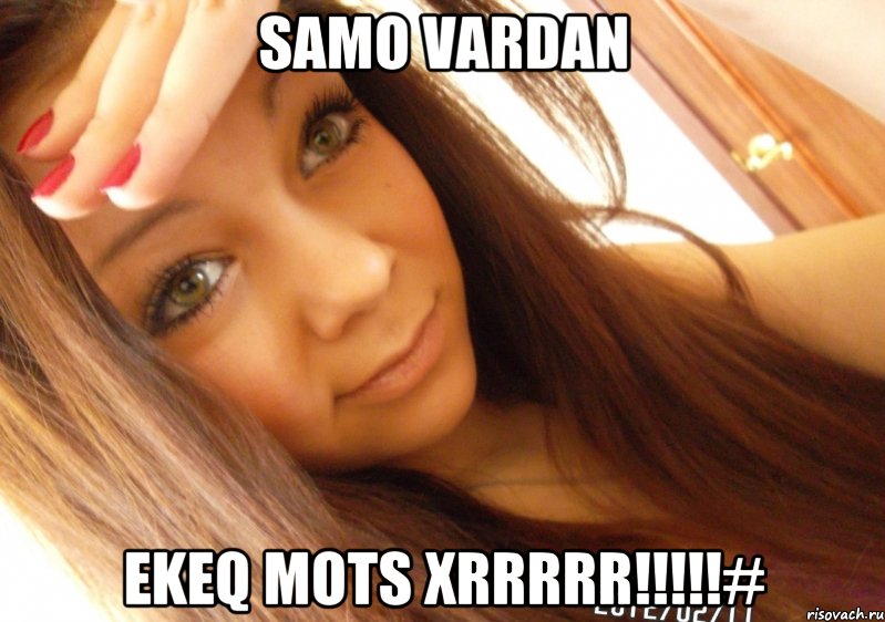 Samo Vardan Ekeq mots xrrrrr!!!!!#