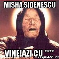 Misha Sidenescu Vine!Azi cu ****, Мем Ванга (цвет)