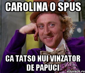 Carolina o spus Ca tatso nui vinzator de papuci, Мем мое лицо