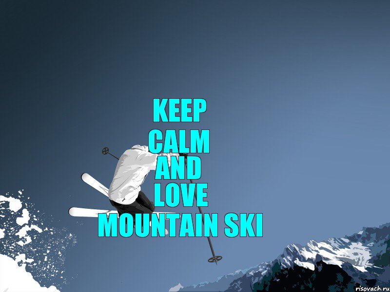 KEEP CALM AND LOVE MOUNTAIN SKI, Комикс Mountain ski