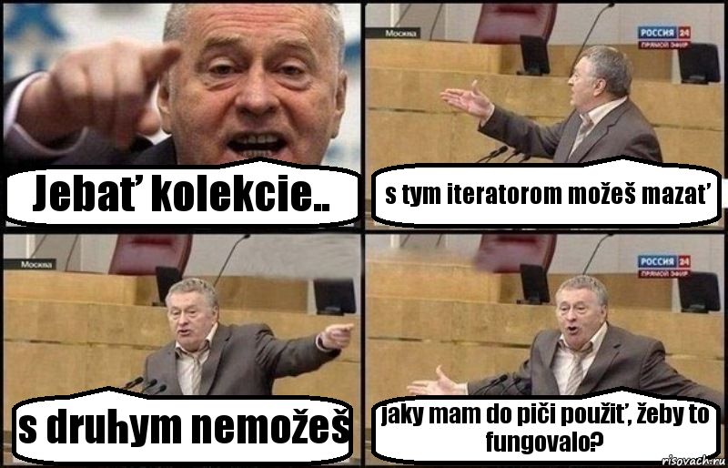 Jebať kolekcie.. s tym iteratorom možeš mazať s druhym nemožeš jaky mam do piči použiť, žeby to fungovalo?, Комикс Жириновский