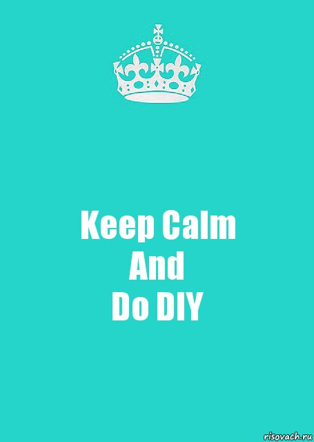 Keep Calm
And
Do DIY, Комикс  Keep Calm 2