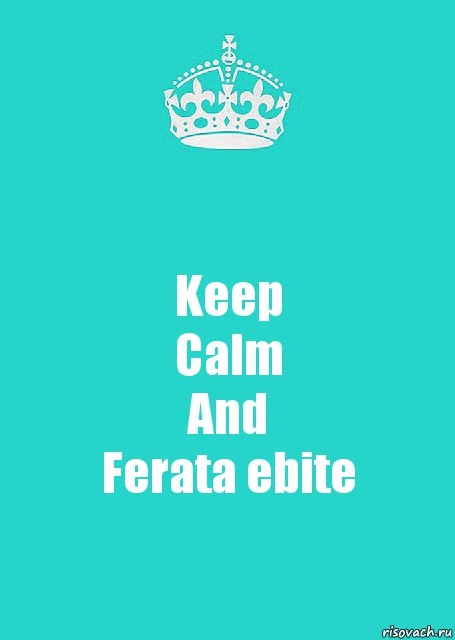 Keep
Calm
And
Ferata ebite, Комикс  Keep Calm 2