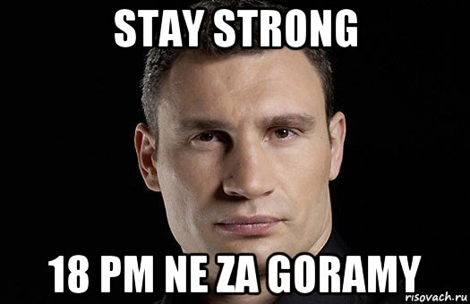stay strong 18 pm ne za goramy, Мем Кличко