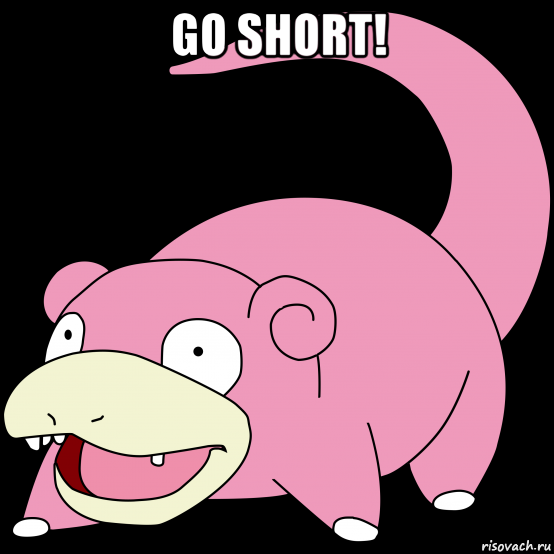 go short! 