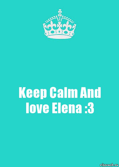 Keep Calm And love Elena :3, Комикс  Keep Calm 2