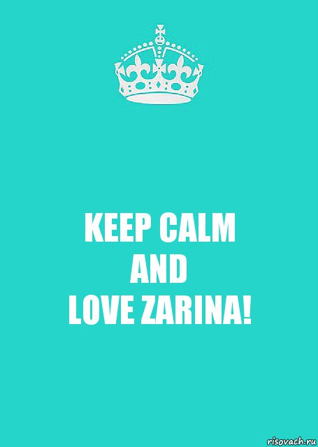 KEEP CALM
AND
LOVE ZARINA!, Комикс  Keep Calm 2