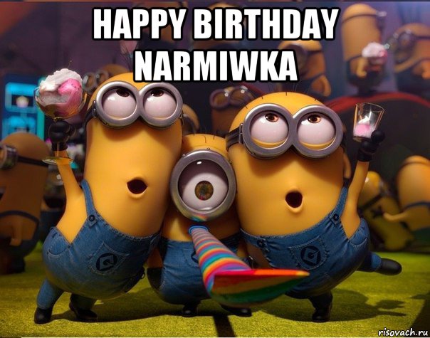 happy birthday narmiwka , Мем   миньоны