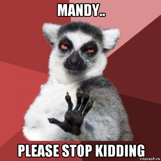 mandy.. please stop kidding, Мем Узбагойзя