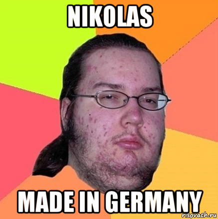 nikolas made in germany, Мем Задрот