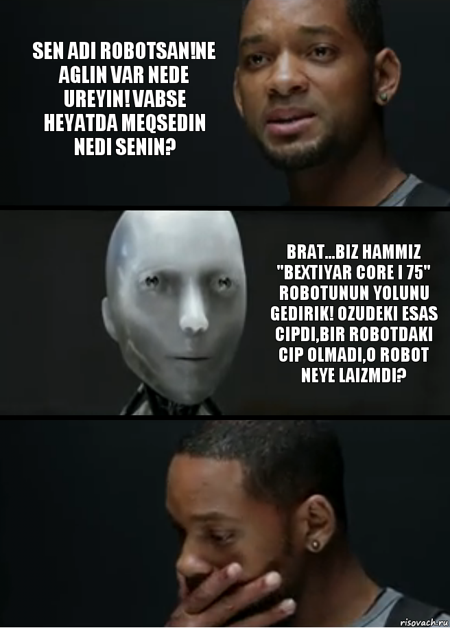 Sen adi robotsan!ne aglin var nede ureyin! Vabse heyatda meqsedin nedi senin? brat...biz hammiz "Bextiyar core i 75" robotunun yolunu gedirik! ozudeki esas cipdi,bir robotdaki cip olmadi,o robot neye laizmdi?, Комикс багет