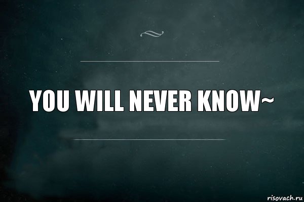 You will never know текст