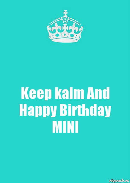 Keep kalm And Happy Birthday MINI