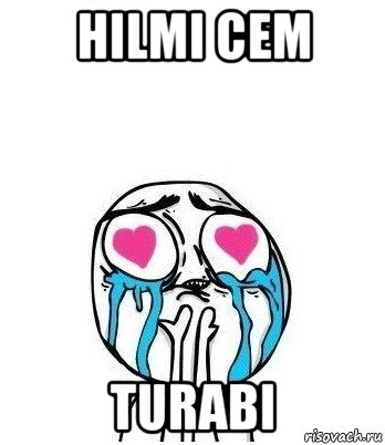 hilmi cem turabi, Мем Влюбленный