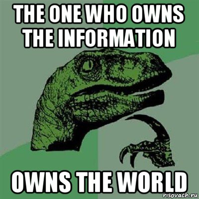 the one who owns the information owns the world, Мем Филосораптор