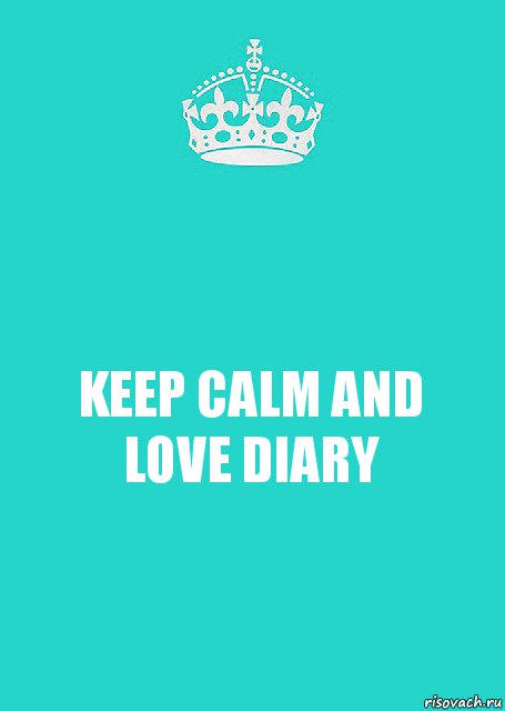 KEEP CALM AND
LOVE DIARY