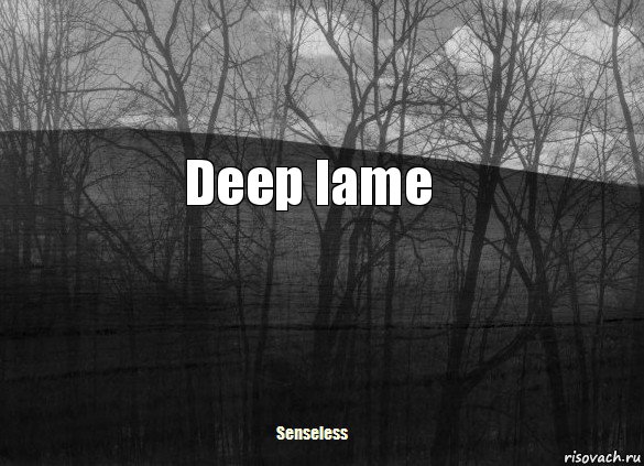 Deep lame, Комикс   senseless1