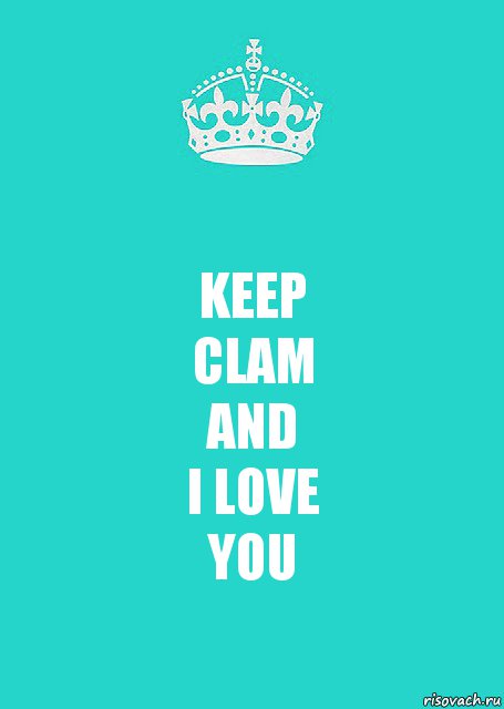 KEEP
CLAM
AND
I LOVE
YOU, Комикс  Keep Calm 2