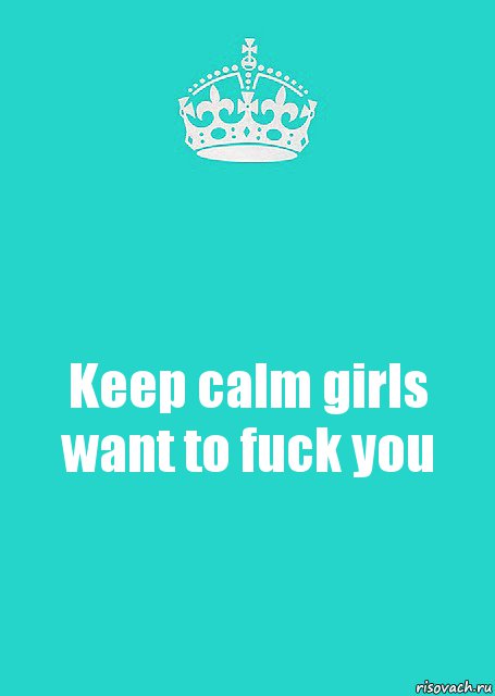 Keep calm girls want to fuck you, Комикс  Keep Calm 2