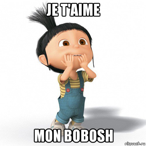 je t'aime mon bobosh