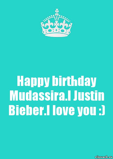 Happy birthday Mudassira.I Justin Bieber.I love you :), Комикс  Keep Calm 2