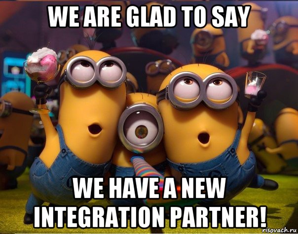 we are glad to say we have a new integration partner!, Мем   миньоны