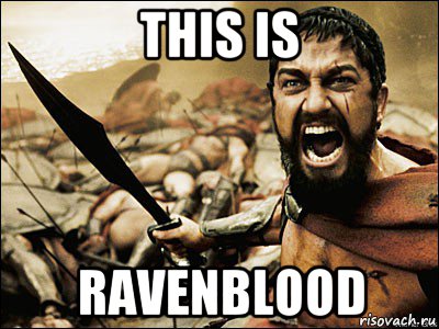 this is ravenblood, Мем Это Спарта