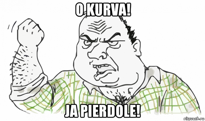 o kurva! ja pierdole!, Мем Будь мужиком