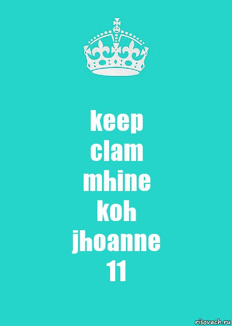 keep
clam
mhine
koh
jhoanne
11