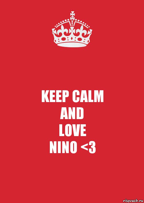 KEEP CALM
AND
LOVE
NINO <3, Комикс Keep Calm 3