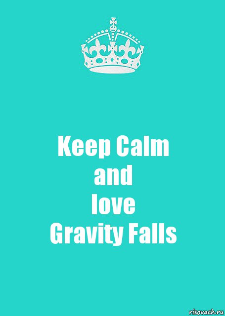 Keep Calm
and
love
Gravity Falls