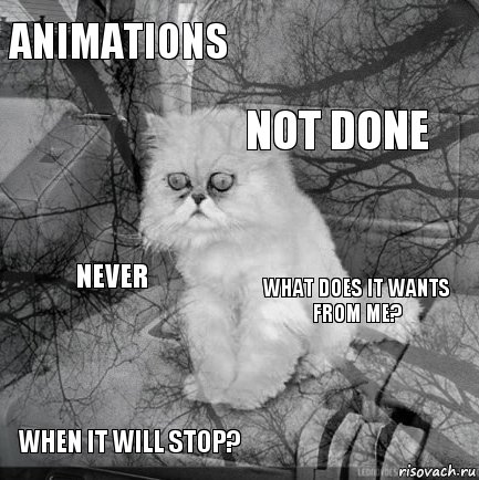 Animations What does it wants from me? Not done When it will stop? Never     , Комикс  кот безысходность