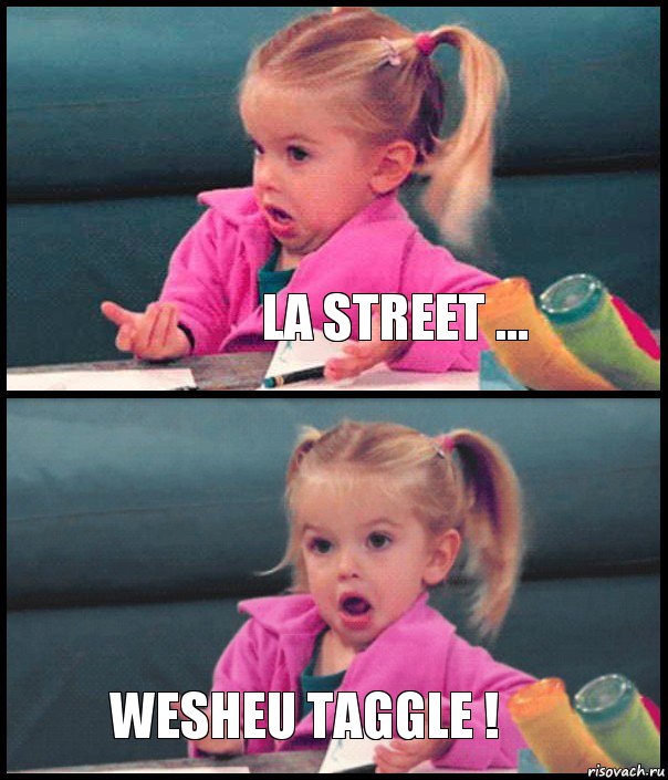  la street ...  WESHEU TAGGLE !, Комикс  Возмущающаяся девочка