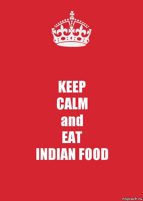 KEEP
CALM
and
EAT
INDIAN FOOD, Комикс Keep Calm 3