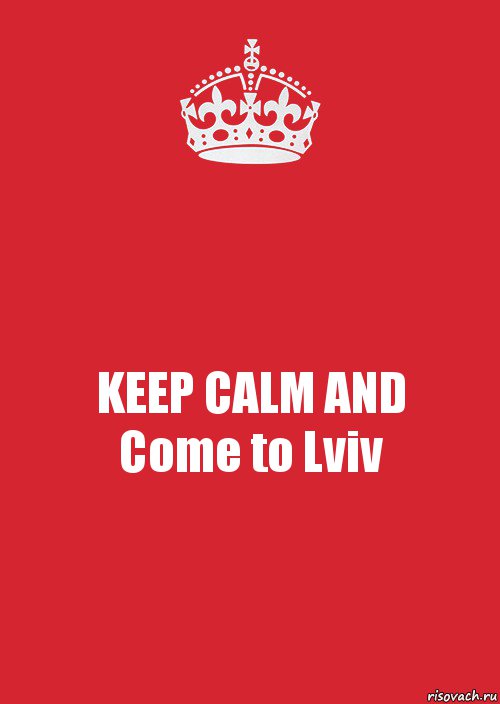 KEEP CALM AND
Come to Lviv, Комикс Keep Calm 3