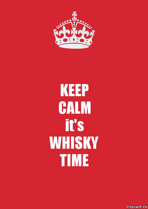 KEEP
CALM
it's
WHISKY
TIME, Комикс Keep Calm 3