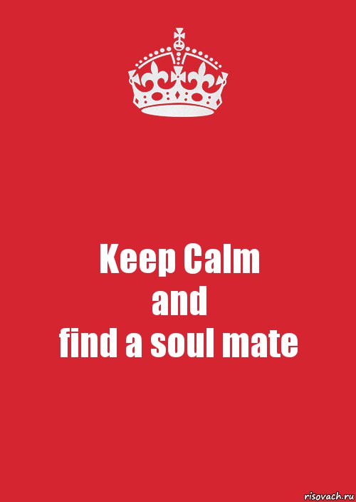 Keep Calm
and
find a soul mate, Комикс Keep Calm 3