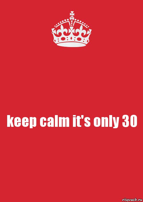 keep calm it's only 30, Комикс Keep Calm 3