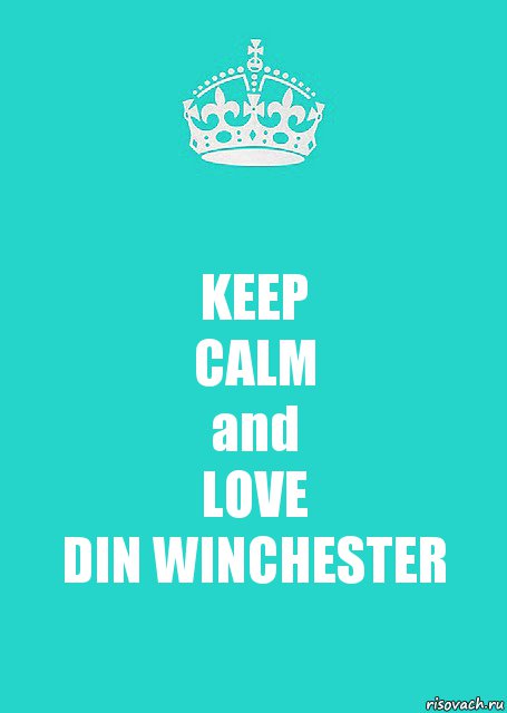 KEEP
CALM
and
LOVE
DIN WINCHESTER, Комикс  Keep Calm 2