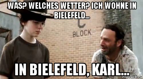 was? welches wetter? ich wohne in bielefeld... in bielefeld, karl..., Мем Понимаешь карл