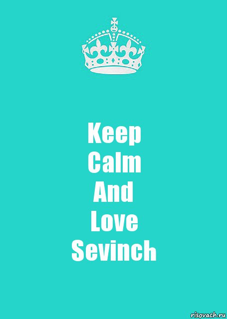 Keep
Calm
And
Love
Sevinch, Комикс  Keep Calm 2