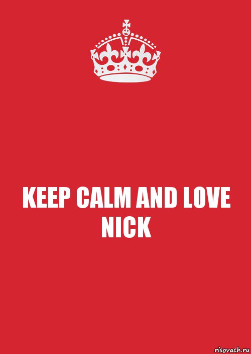 KEEP CALM AND LOVE NICK, Комикс Keep Calm 3