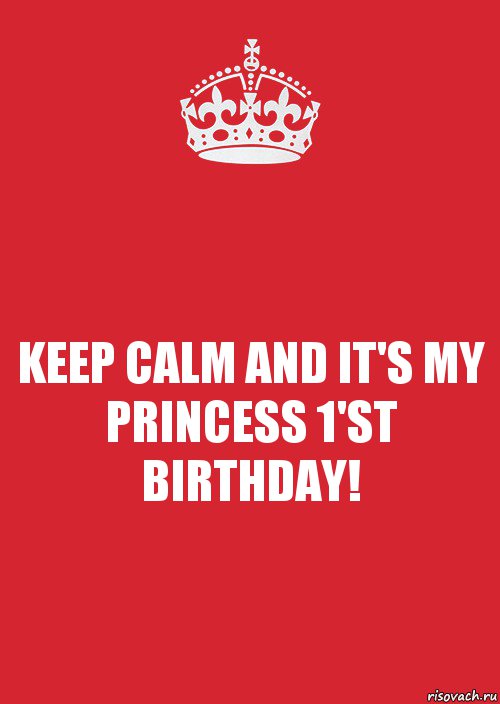 KEEP CALM AND IT'S MY PRINCESS 1'ST BIRTHDAY!, Комикс Keep Calm 3