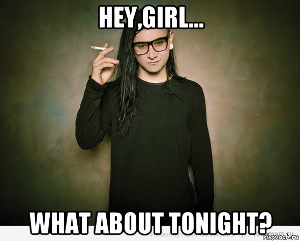 hey,girl... what about tonight?