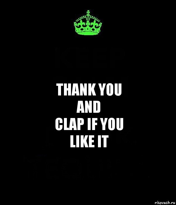 Thank you
and
clap if you
like it