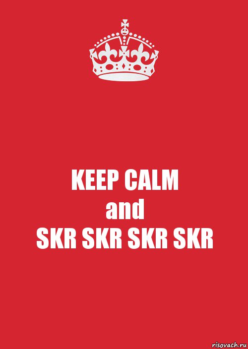 KEEP CALM
and
SKR SKR SKR SKR, Комикс Keep Calm 3