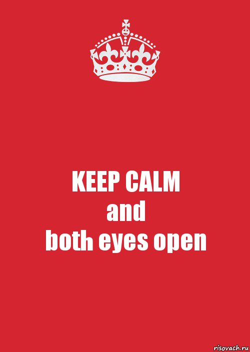 KEEP CALM
and
both eyes open, Комикс Keep Calm 3