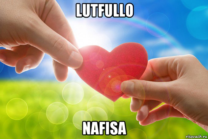 lutfullo nafisa, Мем Сердце